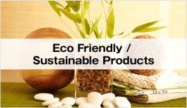 Eco Friendly /  Sustainable Products