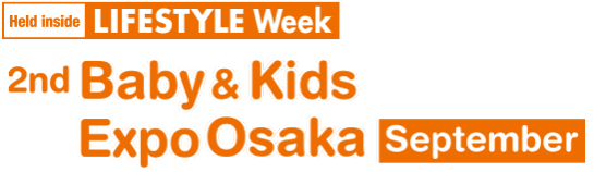 Baby & Kids Expo Osaka [September] | LIFESTYLE Week OSAKA [SEPTEMBER]